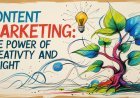 Content Marketing: The Power of Creativity and Insight