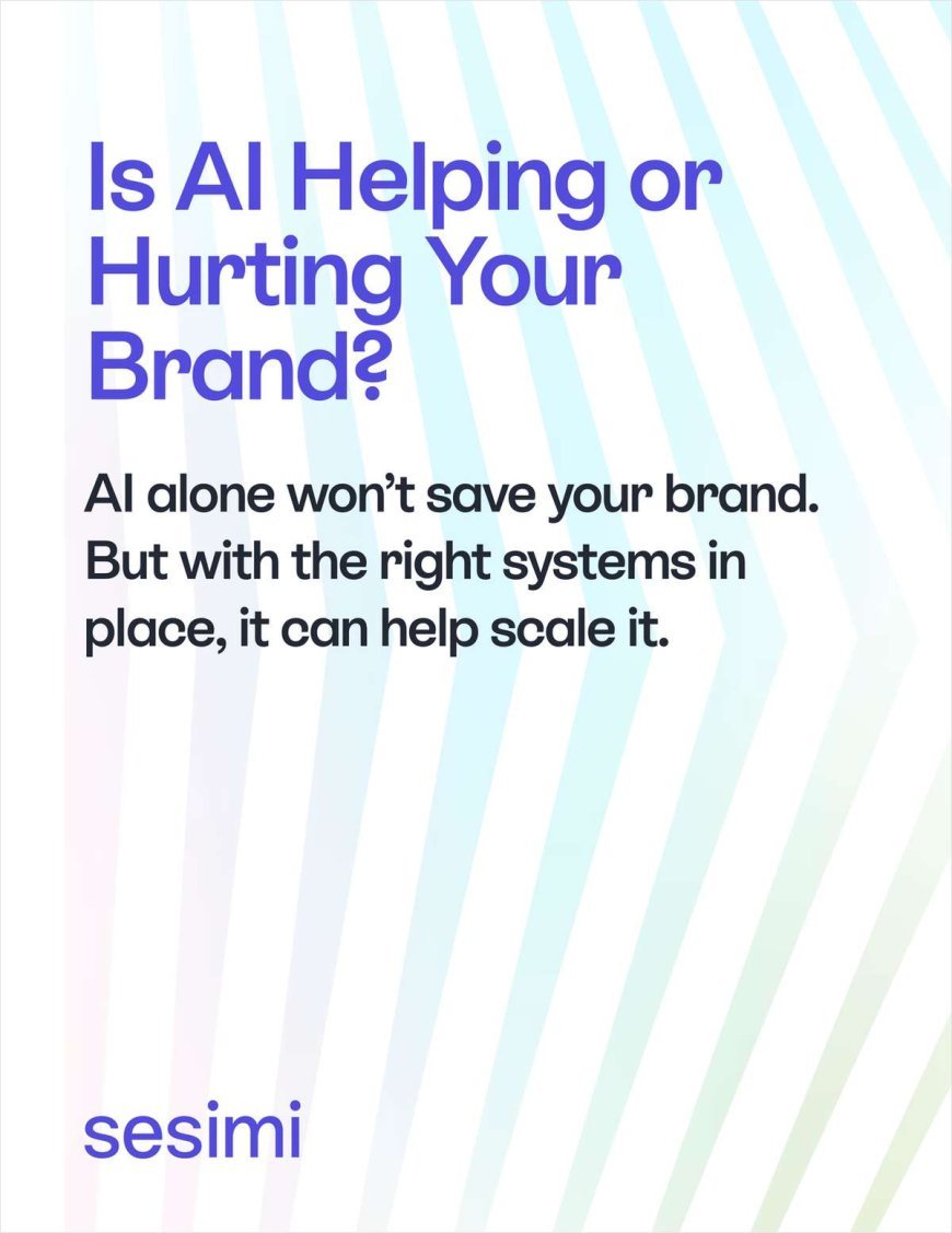 Is AI Helping or Hurting Your Brand? Systems Matter Most